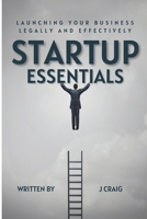 Startup Essentials:: Launching Your Business Legally and Effectively B0CVVX73MH Book Cover