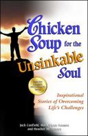 Chicken Soup for the Unsinkable Soul: 101 Stories (Chicken Soup for the Soul) 1558746986 Book Cover