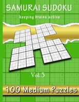Samurai Sudoku, Keeping Brains Active Vol. 3: 500 Medium Puzzles Overlapping Into 100 Samurai Style B08M2LMDXS Book Cover
