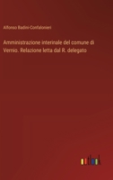 Amministrazione interinale del comune di Vernio. Relazione letta dal R. delegato (Italian Edition) 3385085071 Book Cover
