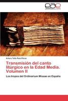 Transmision del Canto Liturgico En La Edad Media. Volumen II 3845494735 Book Cover