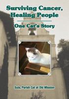 Surviving Cancer, Healing People: One Cat's Story 1942891083 Book Cover