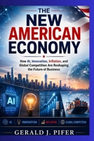 The New American Economy: How AI, Innovation, Inflation, and Global Competition Are Reshaping the Future of Business B0H9BZPHY8 Book Cover