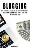 Blogging: 3 Manuals - The #1 Complete Collection to Start Blogging for Earning $1000+ For Day in 100 Days with Ads & SEO 172764834X Book Cover