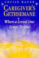 Caregiver's Gethsemane: When a Loved One Longs to Die 0809135728 Book Cover