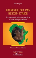 L'Afrique n'a pas besoin d'aide: La communication au service d'une Afrique debout (Points de Vue) (French Edition) 2140341678 Book Cover