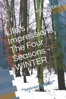 Life’s Impressions The Four Seasons - WINTER: **bezkresmojegoja** 1796448958 Book Cover