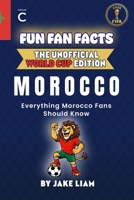 Fun Fan Facts: World Cup Edition – Morocco: Everything Young Morocco Fans Should Know (Fun Fan Facts: The Unofficial Sports Guide) B0GDXS6X2R Book Cover
