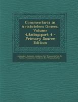 Commentaria in Aristotelem Graeca, Volume 4, part 4 1019098635 Book Cover