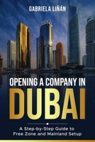 Opening A Company In Dubai: A Step-by-Step Guide to Free Zone and Mainland Setup B0HCZYHTSV Book Cover
