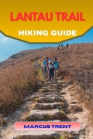 LANTAU TRAIL HIKING GUIDE (Trails of the World: Ultimate Hiking Guides) B0FQ9T2ZWD Book Cover
