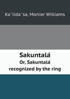 S Akuntala Or, S Akuntala Recognized by the Ring 5518499434 Book Cover