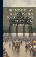 Die Entstehung der deutschen Kameralwissenschaft im 17. Jahrhundert 1022748564 Book Cover