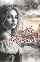 Liefde onder de stadsmuren: Zij is de passie die zijn wereld op zijn kop zet. Hij is het verboden verlangen dat haar hart sneller doet kloppen. (Dutch Edition) 2960379144 Book Cover