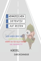 Kennzeichen-Detektiv auf Reisen: Kinder Reise Beschäftigung (German Edition) B0CHL9T2HS Book Cover