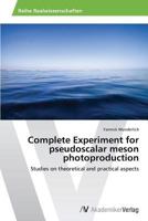 Complete Experiment for pseudoscalar meson photoproduction: Studies on theoretical and practical aspects 3639478150 Book Cover