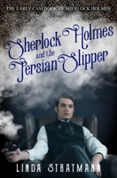 Sherlock Holmes and the Persian Slipper (The Early Casebook of Sherlock Holmes) 1800559038 Book Cover