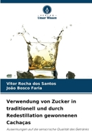 Verwendung von Zucker in traditionell und durch Redestillation gewonnenen Cachaças (German Edition) 6208619017 Book Cover