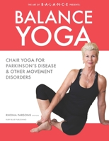 BALANCE YOGA: CHAIR YOGA FOR PARKINSON'S DISEASE & OTHER MOVEMENT DISORDERS 1775329321 Book Cover