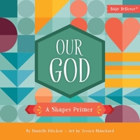 Our God: A Shapes Primer 0736983635 Book Cover