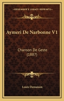 Aymeri De Narbonne V1: Chanson De Geste (1887) 1168447518 Book Cover