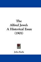 The Alfred Jewel: An Historical Essay 0530665298 Book Cover
