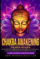 Chakra Awakening: 6 BOOKS IN 1: 5 Hrs Guided Meditations. Expand Mind Power, Relieve Stress And Social Anxiety With Yoga Kundalini. Increase Psychic Abilities And Positive Energy With Reiki Healing 1801203261 Book Cover