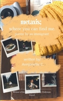 metaxis; where you can find me poems by an immigrant 1807155803 Book Cover