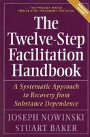 The Twelve-Step Facilitation Handbook: A Systematic Approach to Early Recovery from Alcoholism and Addiction 0029232252 Book Cover