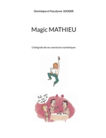 Magic Mathieu: L'intégrale de ses aventures numériques (French Edition) 2322577987 Book Cover