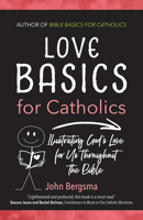 Love Basics for Catholics: Illustrating God's Love for Us Throughout the Bible 1646801962 Book Cover