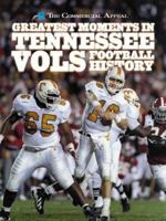 Greatest Moments in Tennessee Vols Football History 1582610193 Book Cover