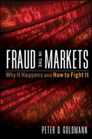 Fraud in the Markets: Why It Happens and How to Fight It 0470507896 Book Cover