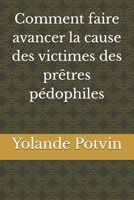Comment faire avancer la cause des victimes des prêtres pédophiles B0FP9H581N Book Cover