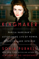 Kingmaker: Pamela Harriman's Astonishing Life of Power, Seduction, and Intrigue 0593297806 Book Cover