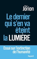 Le dernier qui s'en va éteint la lumière : Essai sur l'extinction de l'humanité 2213699038 Book Cover
