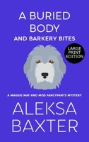 A Buried Body and Barkery Bites: Large Print Edition 1637440111 Book Cover