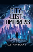 City of Lost Tomorrows B0F8H5X1Q9 Book Cover