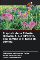 Risposta della Celosia (Celosia A. L.) all'azoto, alla semina e al tasso di semina (Italian Edition) 6208245060 Book Cover