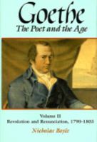 Goethe: The Poet and the Age: Volume II: Revolution and Renunciation, 1790-1803 (Goethe, the Poet of the Age) 0198158696 Book Cover