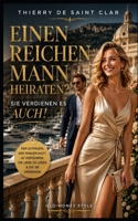Einen reichen Mann heiraten? Sie verdienen es auch ! (German Edition) B0D38CN287 Book Cover