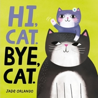 Hi, Cat. Bye, Cat. 006331049X Book Cover