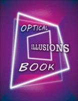 Optical Illusions Book: Make Your Own Optical Illusions, A Cool Drawing Book for Adults and Kids, Optical Illusions Coloring Book 1697407633 Book Cover