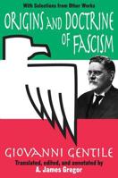 Origins and Doctrine of Fascism: With Selections from Other Works 0765805774 Book Cover