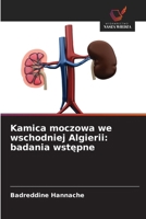 Kamica moczowa we wschodniej Algierii: badania wstepne (Polish Edition) 6209584020 Book Cover