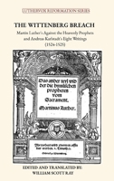 The Wittenberg Breach: Martin Luther's Against the Heavenly Prophets and Andreas Karlstadt's Eight Writings (Luthervox Reformation) B0GW4F8C7T Book Cover