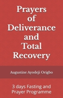 Prayers of Deliverance and Total Recovery: 3 days Fasting and Prayer Programme B09RJSBGCT Book Cover