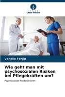 Wie geht man mit psychosozialen Risiken bei Pflegekräften um? 6207148460 Book Cover