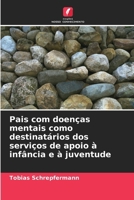 Pais com doenças mentais como destinatários dos serviços de apoio à infância e à juventude 6209910602 Book Cover