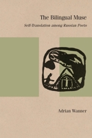 The Bilingual Muse: Self-Translation among Russian Poets 081014123X Book Cover